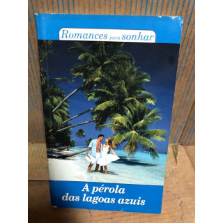 Romances para Sonhar - A Perola das Lagoas Azuis