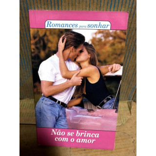Romances para Sonhar - Não se Brinca com o Amor