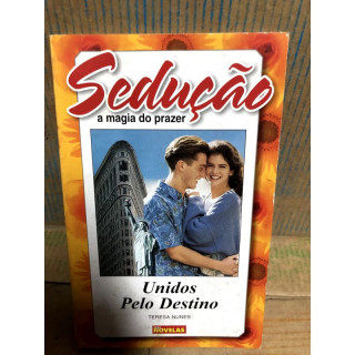 Sedução A Magia do Prazer - Unidos Pelo Destino