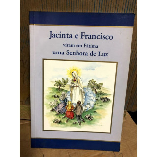 Jacinta e Francisco viram em Fátima uma Senhora de Luz