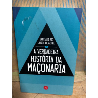 A Verdadeira Historia da Maçonaria